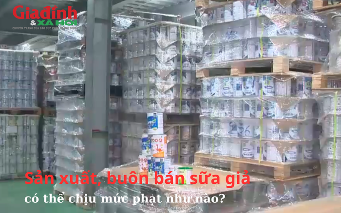 Hình phạt nghiêm khắc cho những kẻ sản xuất và buôn bán sữa giả: Tù chung thân và phạt tiền khủng